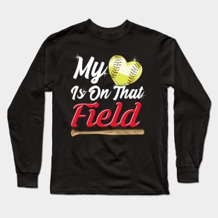 My Heart is on That Field! Softball Family Gift Long Sleeve T-Shirt